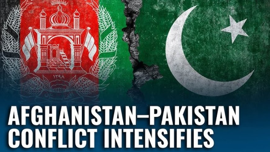 Pakistan–Afghanistan Conflict Erupts Into Open War, Triggering Regional Alarm.